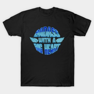 Badass With a Big Heart T-Shirt